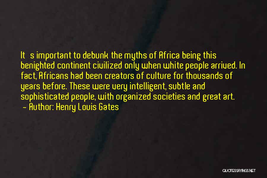 Civilized Culture Quotes By Henry Louis Gates