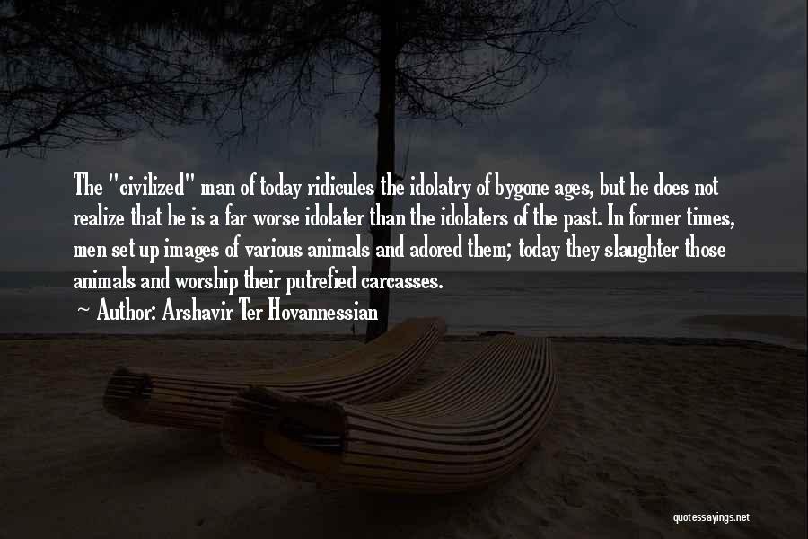 Civilized Man Quotes By Arshavir Ter Hovannessian