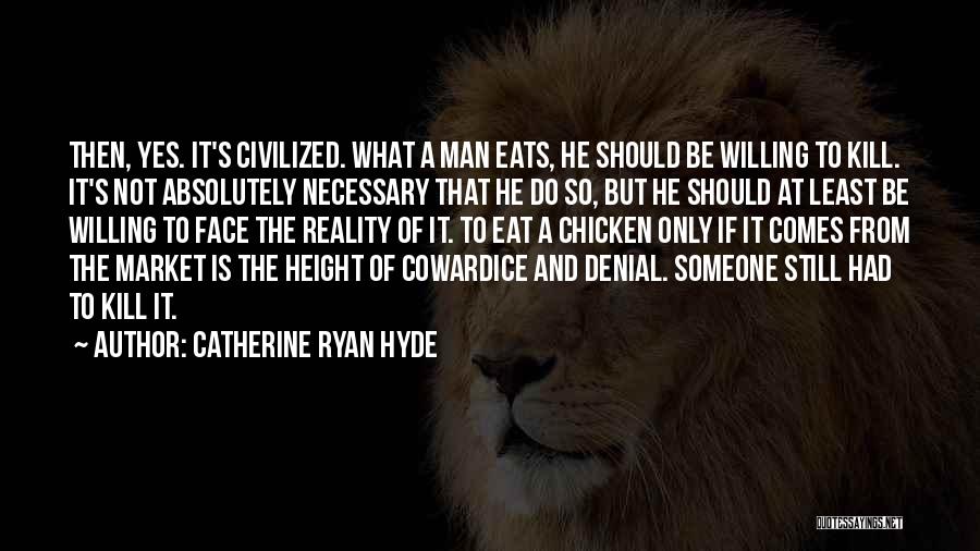 Civilized Man Quotes By Catherine Ryan Hyde