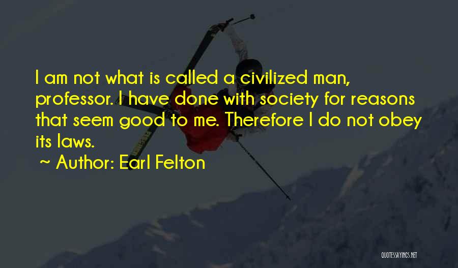 Civilized Man Quotes By Earl Felton