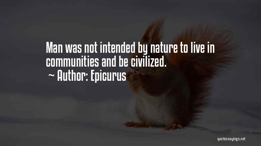 Civilized Man Quotes By Epicurus