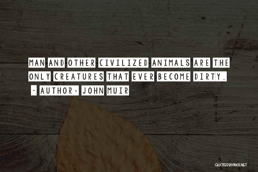 Civilized Man Quotes By John Muir