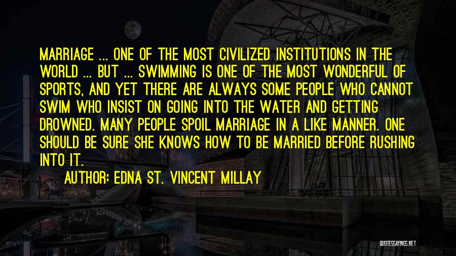 Civilized Manner Quotes By Edna St. Vincent Millay