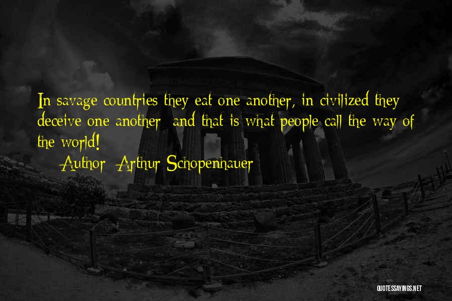 Civilized Savage Quotes By Arthur Schopenhauer