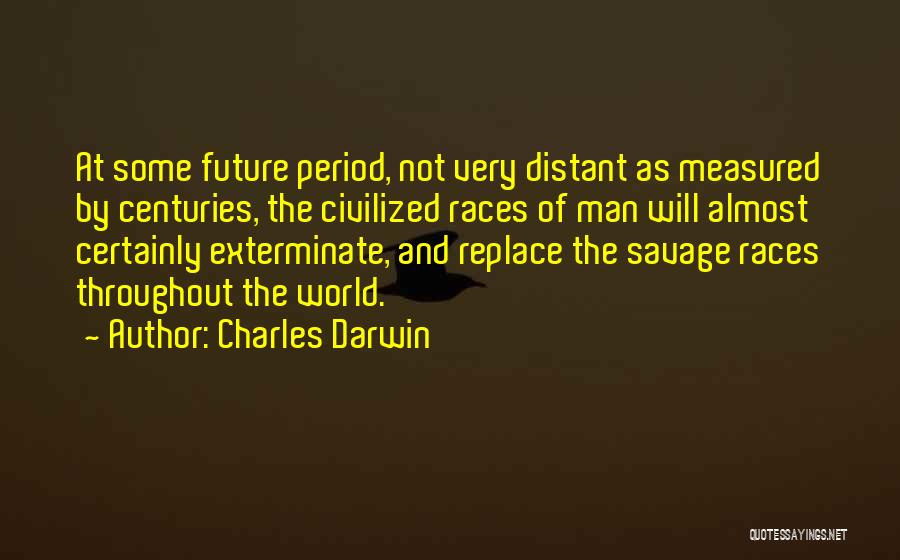Civilized Savage Quotes By Charles Darwin