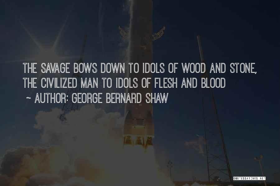 Civilized Savage Quotes By George Bernard Shaw