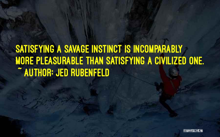 Civilized Savage Quotes By Jed Rubenfeld
