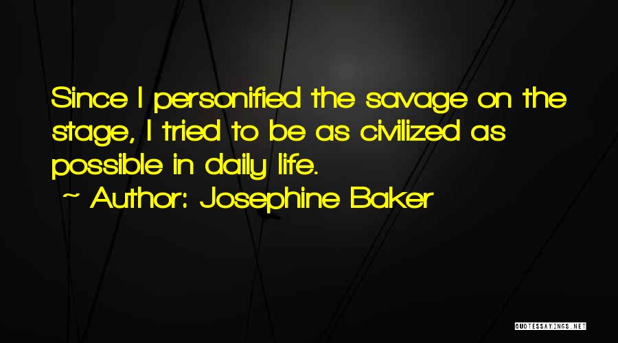 Civilized Savage Quotes By Josephine Baker