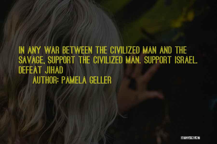 Civilized Savage Quotes By Pamela Geller
