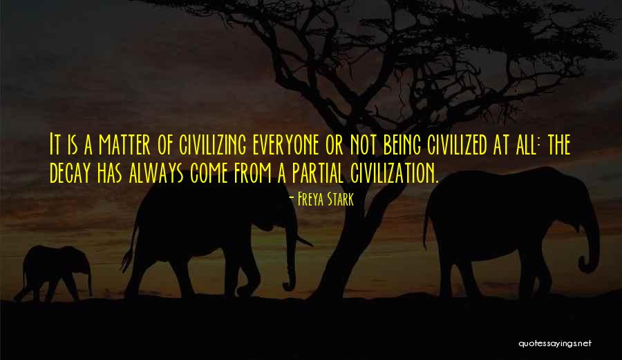 Civilizing Quotes By Freya Stark Civilizing Quotes By Freya Stark