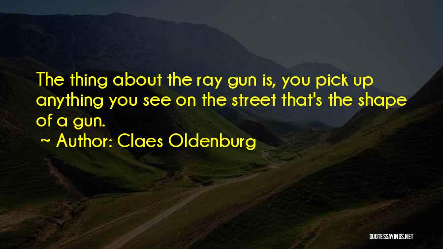 Claes Oldenburg Quotes 1149784