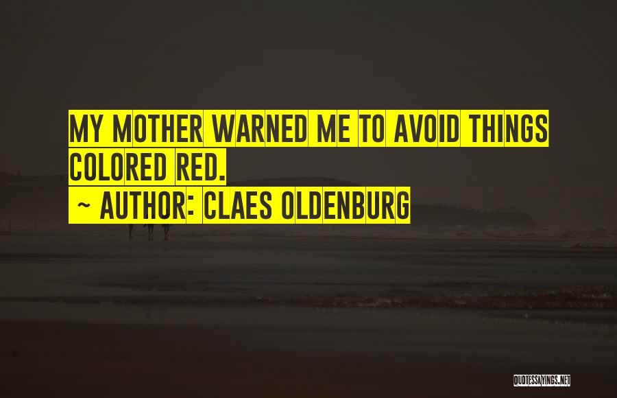 Claes Oldenburg Quotes 134204