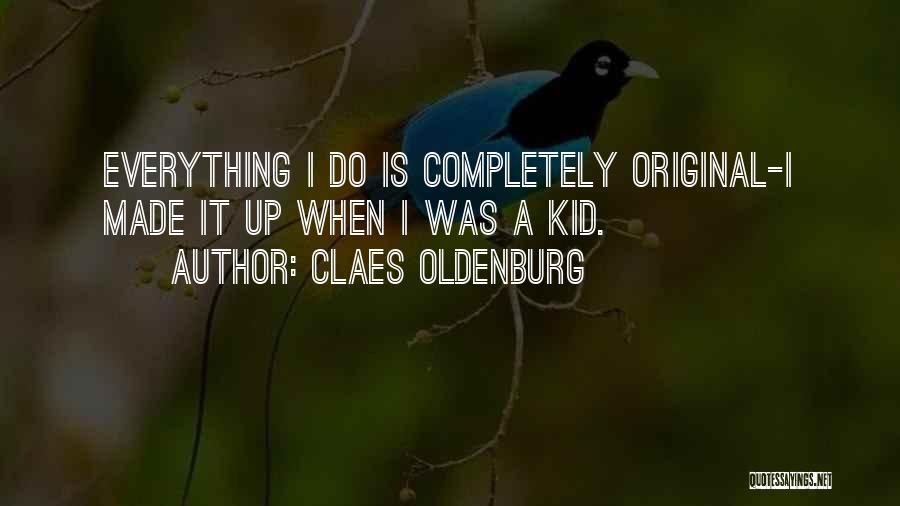 Claes Oldenburg Quotes 309811
