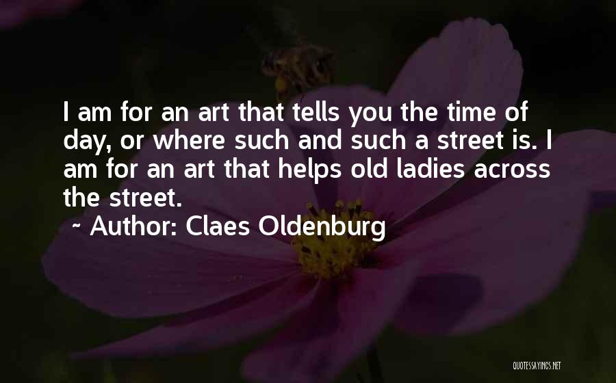 Claes Oldenburg Quotes 367829