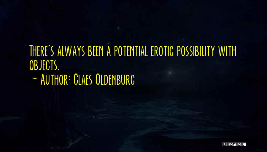 Claes Oldenburg Quotes 687018