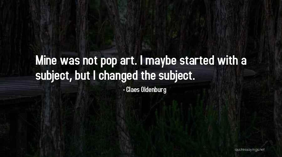 Claes Quotes By Claes Oldenburg Claes Quotes By Claes Oldenburg
