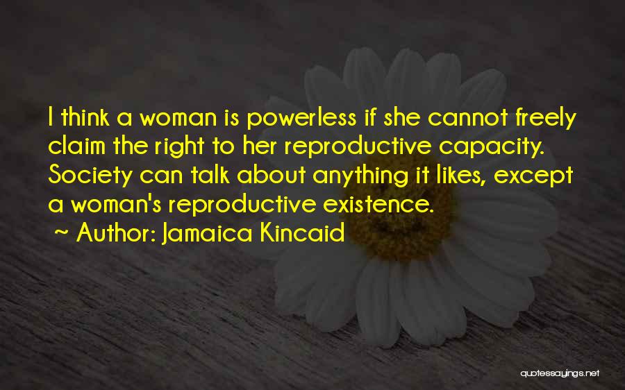 Claim Her Quotes By Jamaica Kincaid