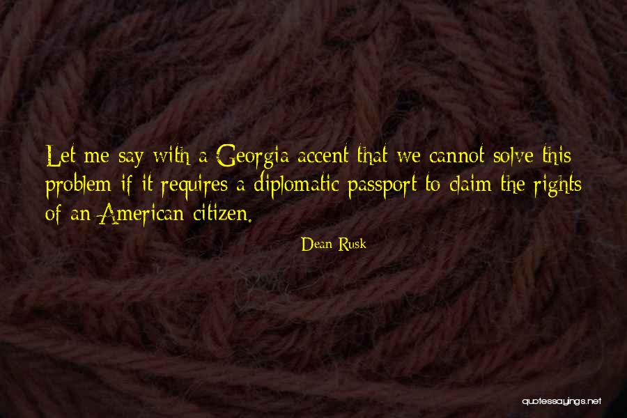 Claim Rights Quotes By Dean Rusk Claim Rights Quotes By Dean Rusk