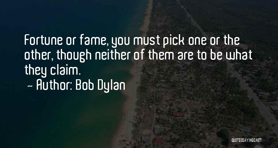 Claim To Fame Quotes By Bob Dylan