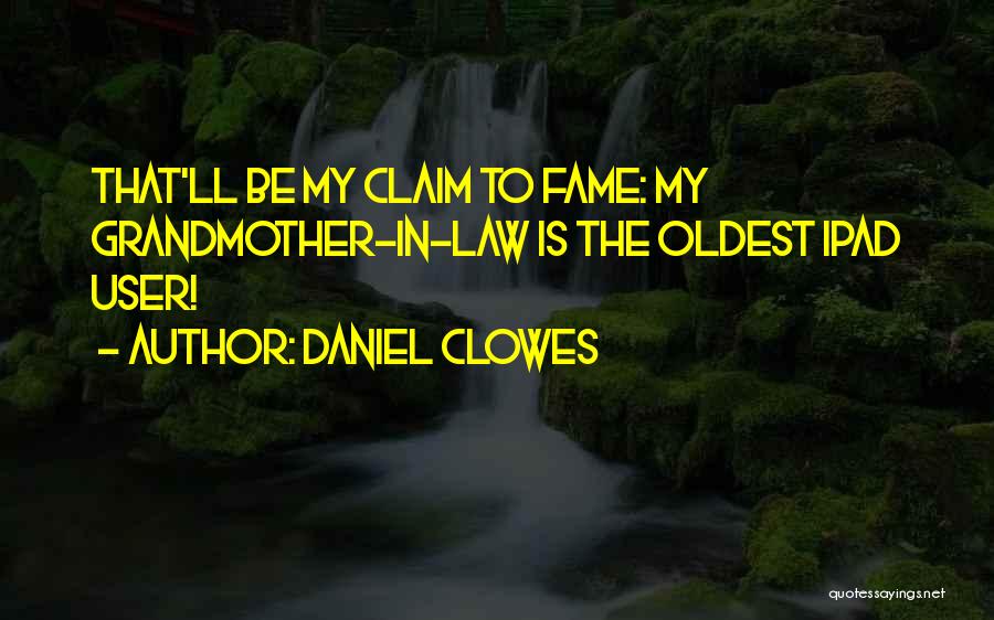 Claim To Fame Quotes By Daniel Clowes