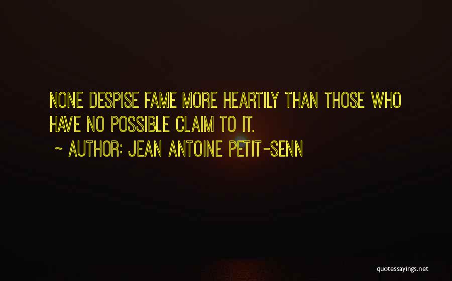 Claim To Fame Quotes By Jean Antoine Petit-Senn