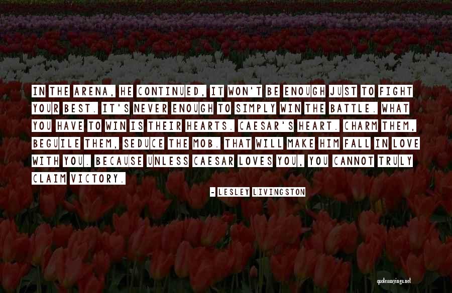 Claim Victory Quotes By Lesley Livingston Claim Victory Quotes By Lesley Livingston