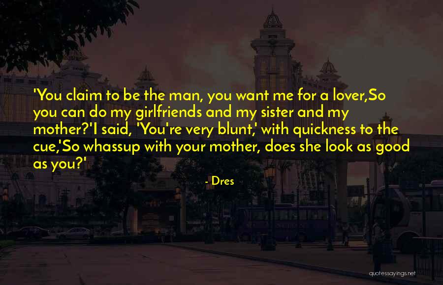 Claim Your Girlfriend Quotes By Dres Claim Your Girlfriend Quotes By Dres