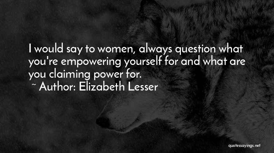 Claiming What's Yours Quotes By Elizabeth Lesser