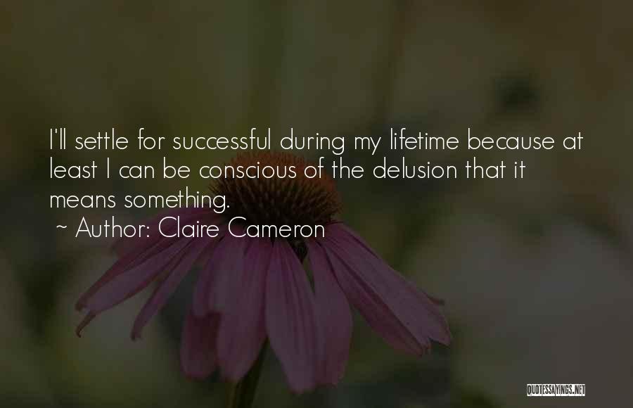 Claire Cameron Quotes 1669887