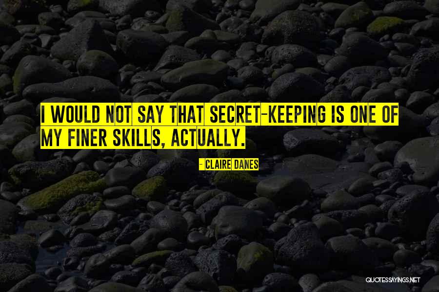 Claire Danes Quotes 2188288 Claire Danes Quotes 2188288