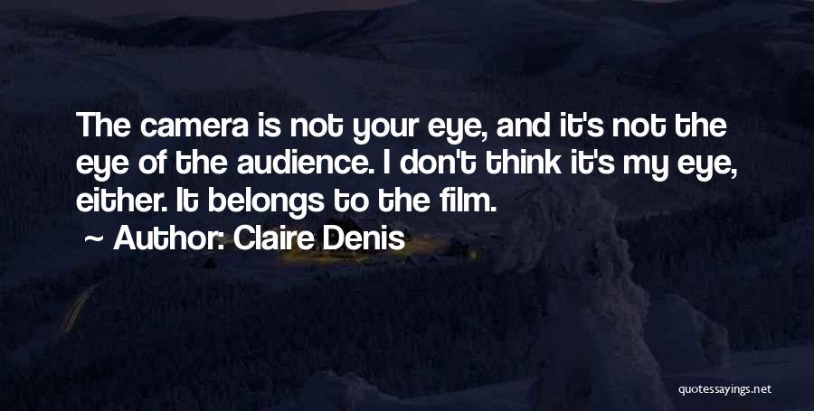 Claire Denis Quotes 1405016 Claire Denis Quotes 1405016