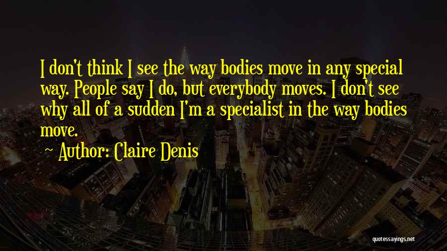 Claire Denis Quotes 1862731 Claire Denis Quotes 1862731