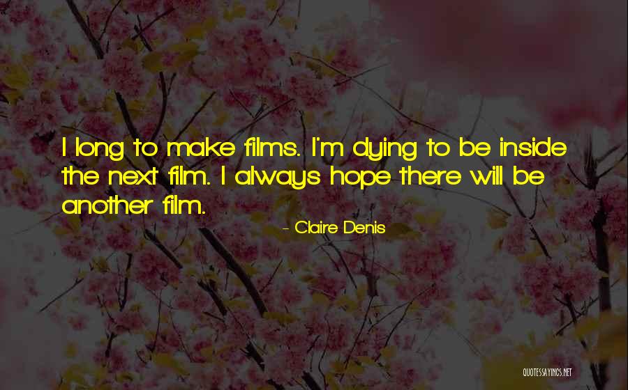 Claire Denis Quotes 1946115 Claire Denis Quotes 1946115
