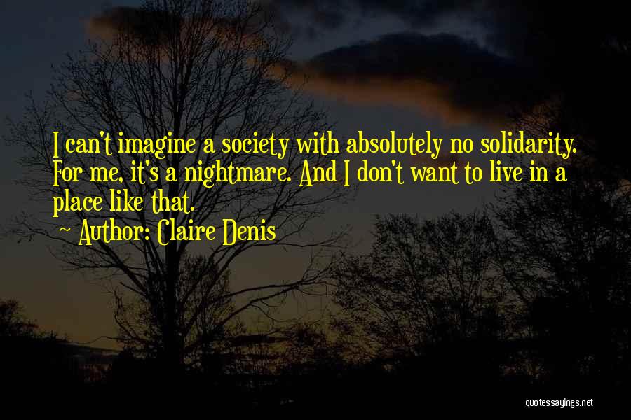 Claire Denis Quotes 1961535 Claire Denis Quotes 1961535