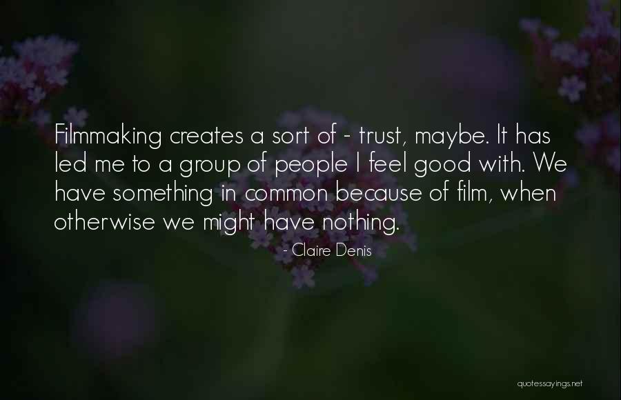 Claire Denis Quotes 1978270 Claire Denis Quotes 1978270