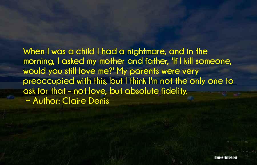 Claire Denis Quotes 2089199 Claire Denis Quotes 2089199