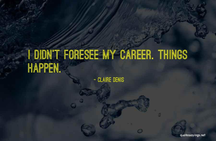 Claire Denis Quotes 578005 Claire Denis Quotes 578005
