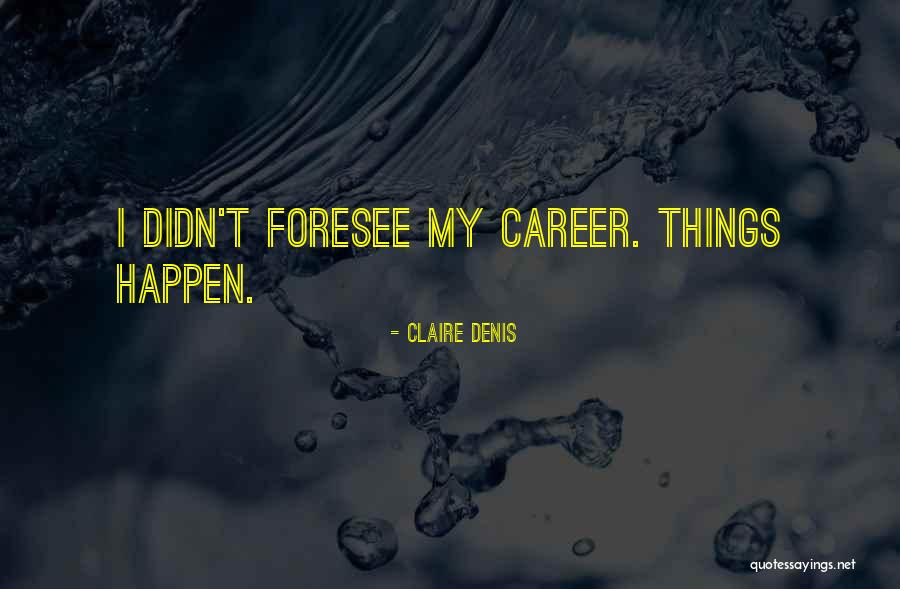 Claire Denis Quotes 578005