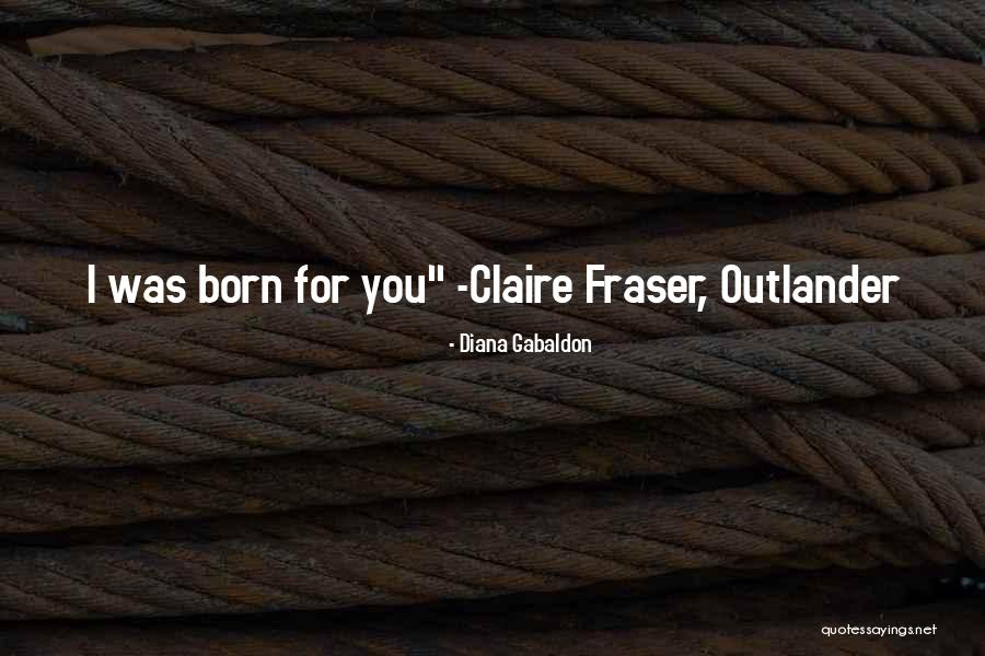 Claire Fraser Quotes By Diana Gabaldon