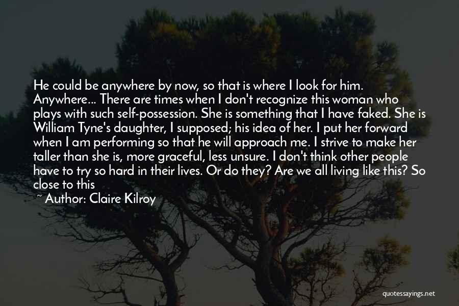 Claire Kilroy Quotes 78555