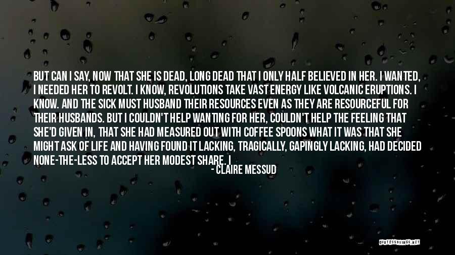 Claire Messud Quotes 192867 Claire Messud Quotes 192867