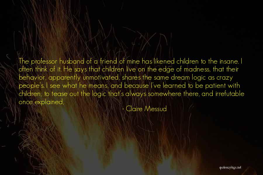 Claire Messud Quotes 2094372 Claire Messud Quotes 2094372
