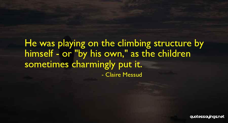 Claire Messud Quotes 2251054 Claire Messud Quotes 2251054