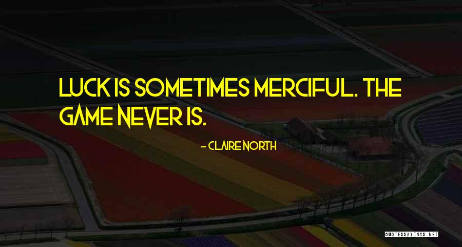 Claire North Quotes 1244174