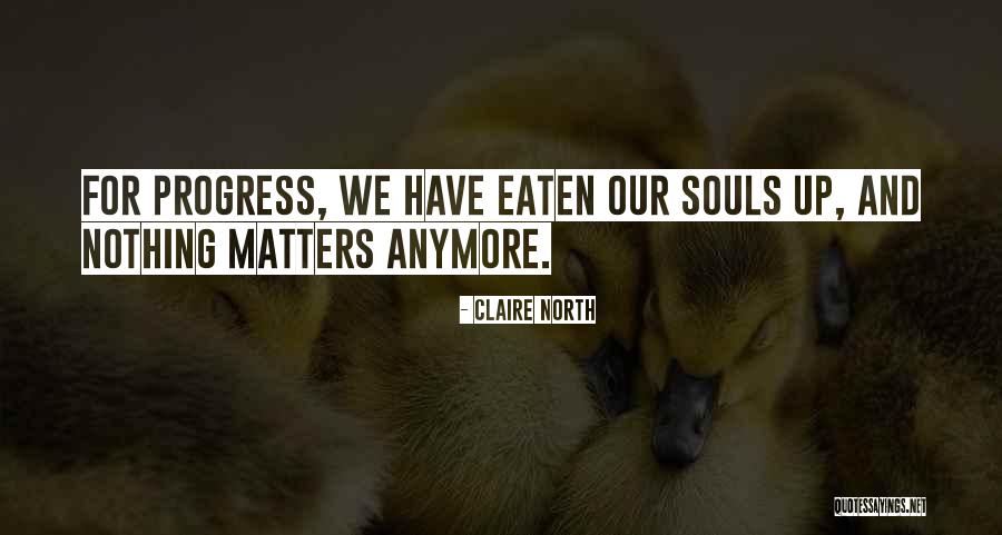 Claire North Quotes 915557 Claire North Quotes 915557