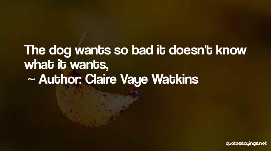 Claire Vaye Watkins Quotes 1748843