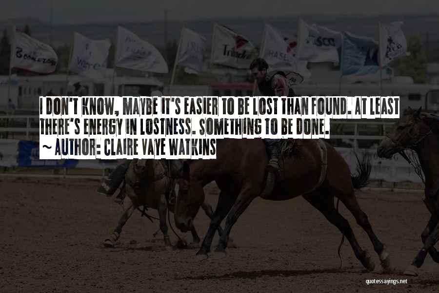 Claire Vaye Watkins Quotes 178069