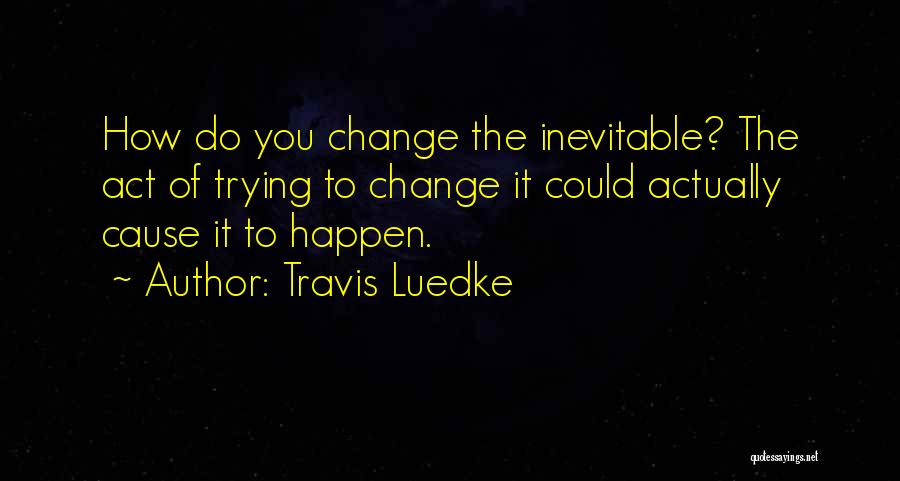 Clairvoyance Quotes By Travis Luedke