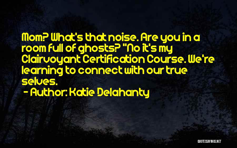 Clairvoyant Quotes By Katie Delahanty