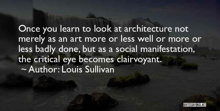Clairvoyant Quotes By Louis Sullivan